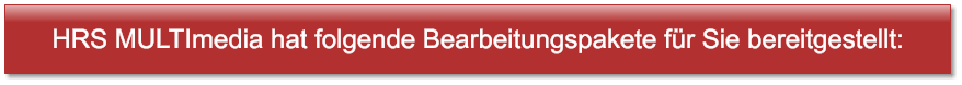 HRS MULTImedia hat folgende Bearbeitungspakete für Sie bereitgestellt: